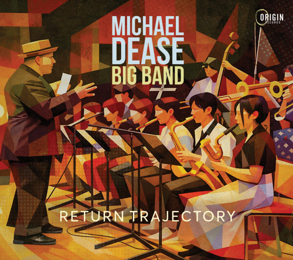 Return Trajectory album cover — Michael Dease Big Band on Origin Records